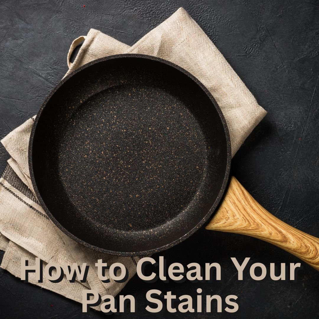 How to Clean Your Pan Stains